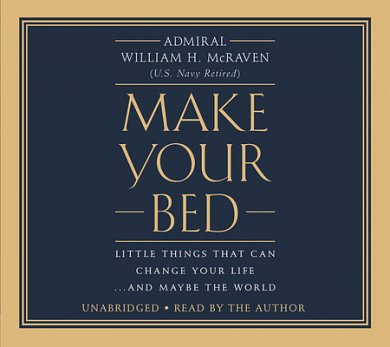 Cover Art for 9781478976561, Make Your Bed: Little Things That Can Change Your Life... and Maybe the World: Library Edition by William H. McRaven