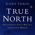 Cover Art for 9781572930766, True North by Dr. Gary Inrig