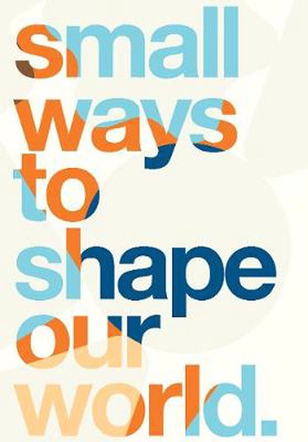 Cover Art for 9781743794197, Small Ways to Shape Our World by Igniting Change