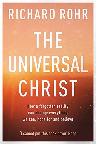 Cover Art for B07NPGJ2NB, The Universal Christ: How a Forgotten Reality Can Change Everything We See, Hope For and Believe by Richard Rohr