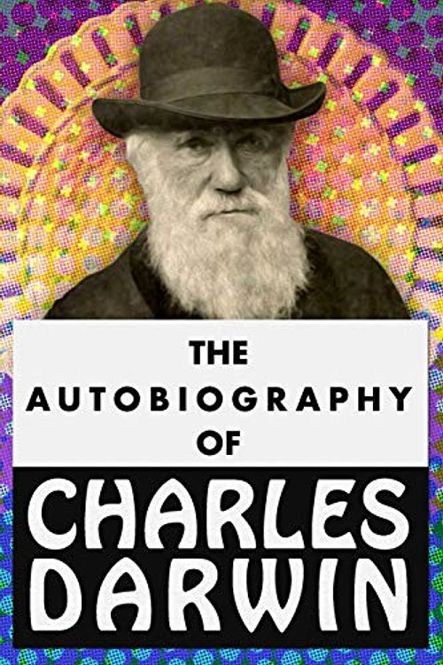 Cover Art for 9781731506269, The Autobiography of Charles Darwin: Super Large Print Edition of the Classic Memoir for Low Vision Readers by Charles Darwin