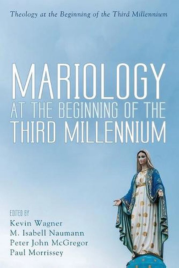 Cover Art for 9781532601439, Mariology at the Beginning of the Third Millenium (Theology at the Beginning of the Third Millennium) by Kevin Wagner