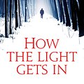 Cover Art for 9780748120574, How The Light Gets In by Louise Penny