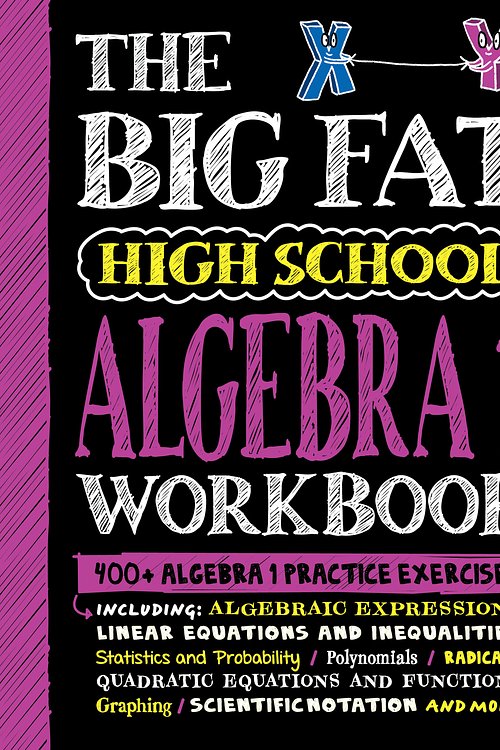 Cover Art for 9781523518395, The Big Fat High School Algebra 1 Workbook: 400+ Algebra 1 Practice Exercises (Big Fat Notebooks) by Workman Publishing