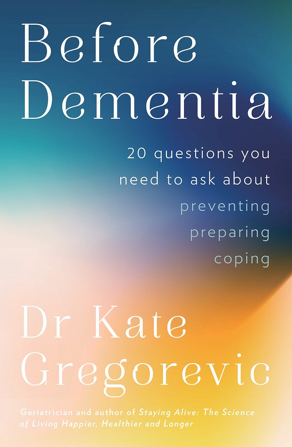 Cover Art for 9780733342226, Before Dementia by Dr Kate Gregorevic