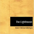 Cover Art for 9781426497629, The Lighthouse by Robert Michael Ballantyne