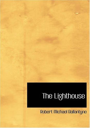 Cover Art for 9781426497629, The Lighthouse by Robert Michael Ballantyne