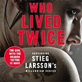 Cover Art for 9780857056368, The Girl Who Lived Twice by David Lagercrantz