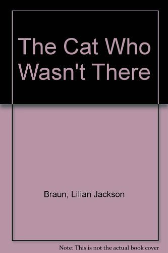 Cover Art for 9780747207788, The Cat Who Wasn't There by Lilian Jackson Braun