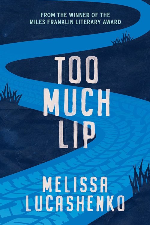 Cover Art for 9780702266249, Too Much Lip: Winner of the Miles Franklin Award by Melissa Lucashenko