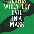 Cover Art for 9781448212965, Evil in a Mask by Dennis Wheatley