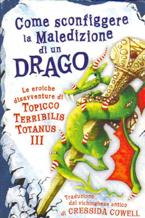 Cover Art for 9788804602422, Come sconfiggere la maledizione di un drago. Le eroiche disavventure di un Topicco Terribilis Totanus III by Cressida Cowell