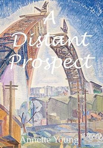 Cover Art for 9780987435118, A Distant Prospect by Annette Young