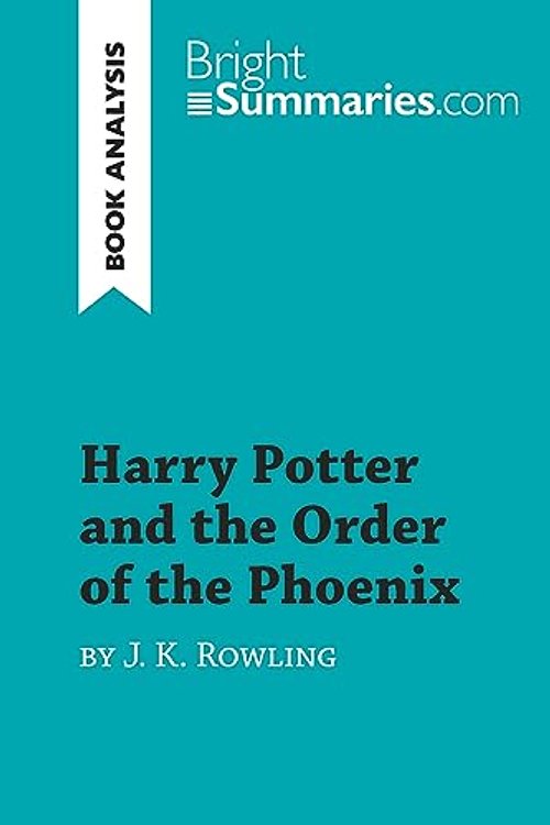 Cover Art for 9782808012584, Harry Potter and the Order of the Phoenix by J.K. Rowling (Book Analysis): Detailed Summary, Analysis and Reading Guide by Bright Summaries