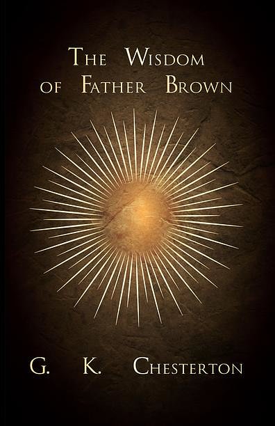 Cover Art for 9781473369528, The Wisdom of Father Brown by G. K. Chesterton