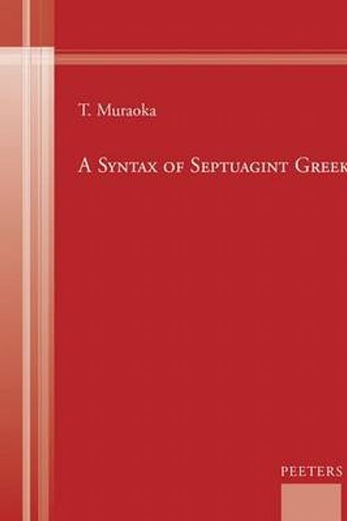 Cover Art for 9789042933163, A Morphosyntax and Syntax of Septuagint Greek by T Muraoka