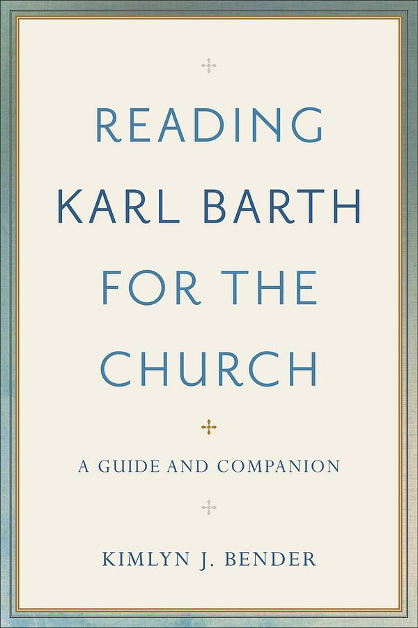 Cover Art for 9780801097584, Reading Karl Barth for the Church: A Guide and Companion by Kimlyn J. Bender