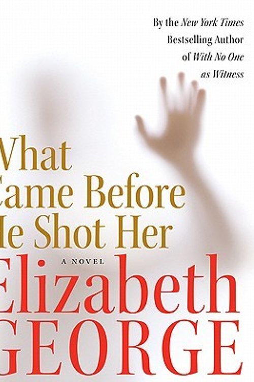 Cover Art for 9780061246869, What Came Before He Shot Her by Elizabeth George