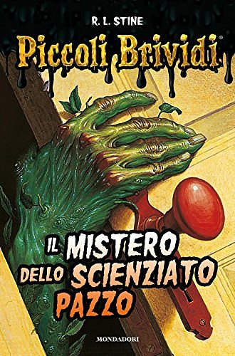 Cover Art for 9788804659723, Il mistero dello scienziato pazzo by Robert L. Stine