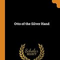 Cover Art for 9780344847004, Otto of the Silver Hand by Howard Pyle