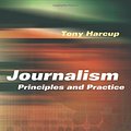 Cover Art for 9780761974987, Journalism: Principles and Practice by Tony Harcup