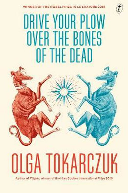 Cover Art for 9781925773088, Drive Your Plow over the Bones of the Dead by Olga Tokarczuk