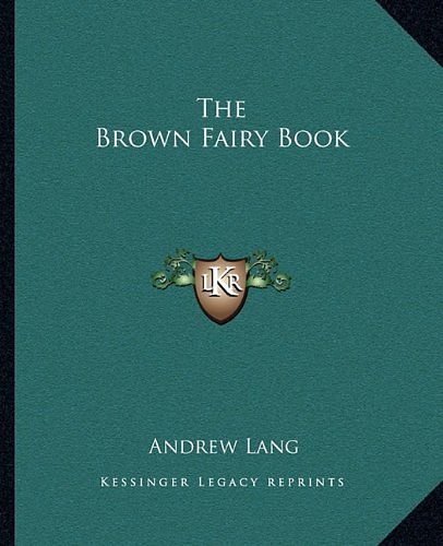 Cover Art for 9781162689937, The Brown Fairy Book by Andrew Lang