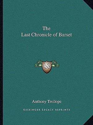 Cover Art for 9781162638546, The Last Chronicle of Barset by Anthony Trollope