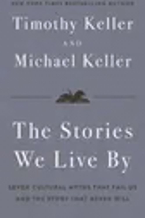 Cover Art for 9781399833608, The Stories We Live By: How Jesus Critiques and Completes What Our Culture Tells Us by Michael Keller