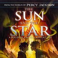 Cover Art for 9780241627679, The Sun and the Star (From the World of Percy Jackson) by Riordan, Rick, Oshiro, Mark