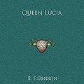 Cover Art for 9781169292055, Queen Lucia by E. F. Benson