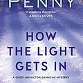 Cover Art for B00CBFPRPA, How The Light Gets In: Chief Inspector Gamache 09 (A Chief Inspector Gamache Mystery Book 9) by Louise Penny