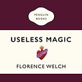 Cover Art for 9780241983836, Useless Magic by Florence Welch