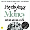 Cover Art for B08D9VCHD8, The Psychology of Money: Timeless Lessons on Wealth, Greed, and Happiness by Morgan Housel