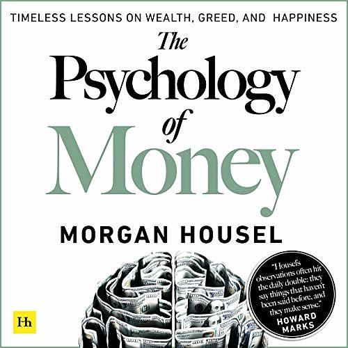 Cover Art for B08D9VCHD8, The Psychology of Money: Timeless Lessons on Wealth, Greed, and Happiness by Morgan Housel