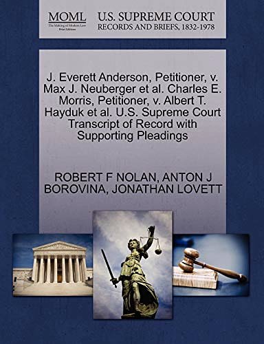 Cover Art for 9781270703631, J. Everett Anderson, Petitioner, V. Max J. Neuberger et al. Charles E. Morris, Petitioner, V. Albert T. Hayduk et al. U.S. Supreme Court Transcript of Record with Supporting Pleadings by Robert F Nolan
