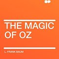 Cover Art for 9781407624471, The Magic of Oz by L. Frank Baum