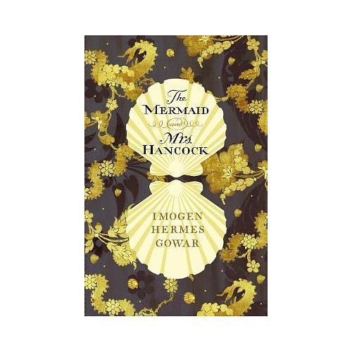 Cover Art for 9781911215738, The Mermaid and Mrs Hancock by Imogen Hermes Gowar