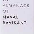 Cover Art for 9781544514222, The Almanack of Naval Ravikant: A Guide to Wealth and Happiness by Eric Jorgenson