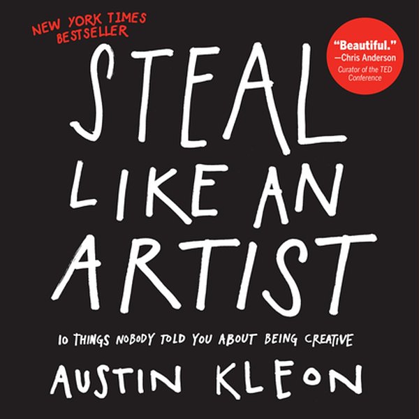 Cover Art for 9780761171256, Steal Like an Artist: 10 Things Nobody Told You About Being Creative by Austin Kleon