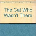 Cover Art for 9780753159323, The Cat Who Wasn't There by Lilian Jackson Braun