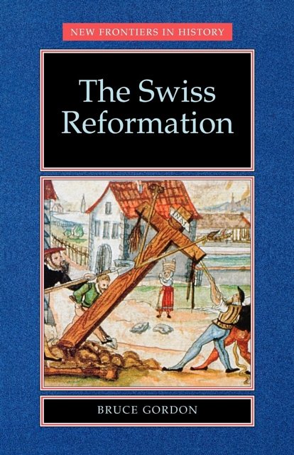 Cover Art for 9780719051180, The Swiss Reformation by Bruce Gordon