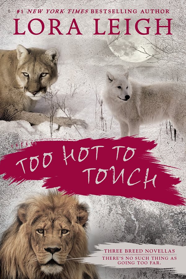 2 editions of Too Hot to Touch by Lora Leigh