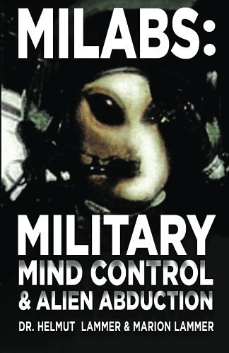 Cover Art for 9781881532187, Milabs: Military Mind Control and Alien Abduction by Helmut Lammer