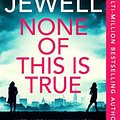 Cover Art for 9781804940204, None of This is True by Lisa Jewell