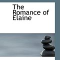 Cover Art for 9780559887437, The Romance of Elaine by Arthur Benjamin Reeve