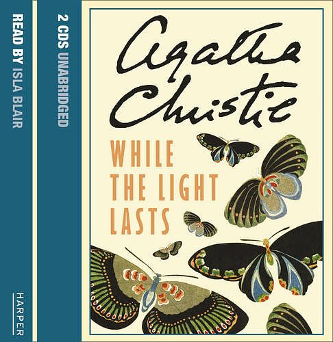 Cover Art for 9780007256204, While the Light Lasts by Agatha Christie