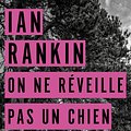 Cover Art for 9782702441404, On Ne Reveille Pas Un Chien Endormi by Ian Rankin