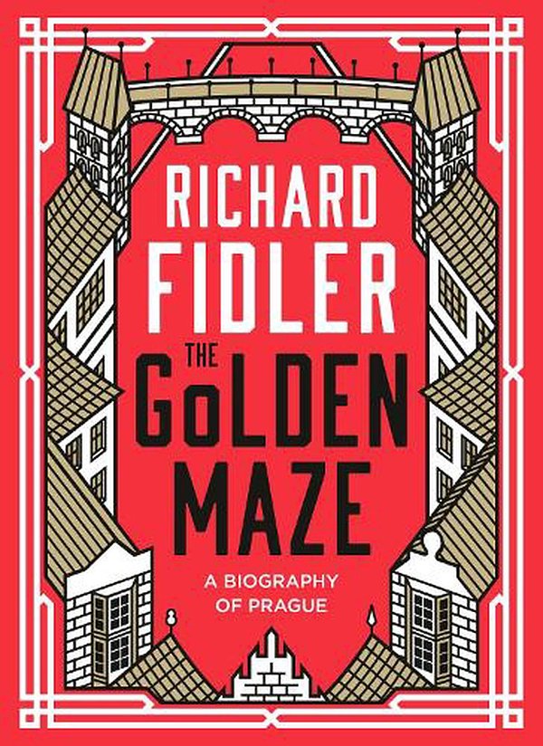 Cover Art for 9780733341847, The Golden Maze: A biography of Prague by Richard Fidler