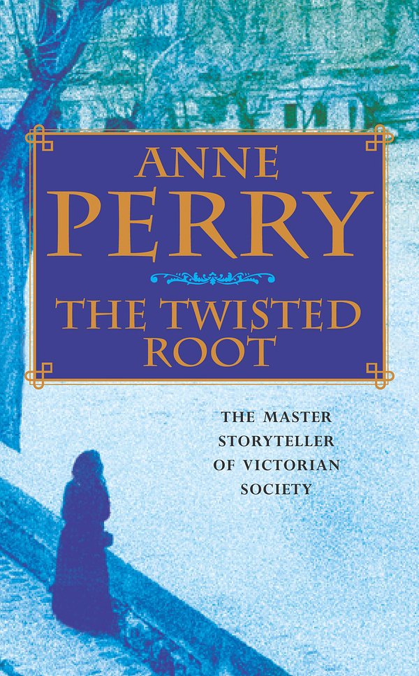 Cover Art for 9780747263234, The Twisted Root (William Monk Mystery, Book 10): An elusive killer stalks the pages of this thrilling mystery by Anne Perry